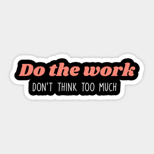 motivational quotes about life or for work Sticker